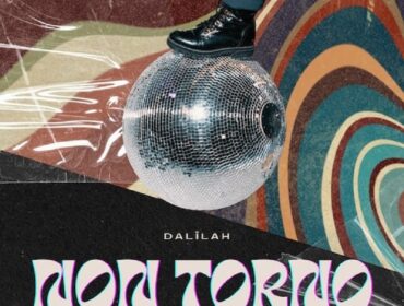 Dalîlah: dal 26 aprile sui digital store “Non torno” il nuovo singolo