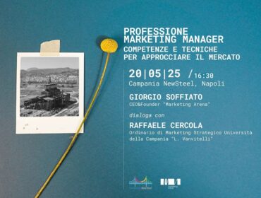 “Professione Marketing Manager”: a Campania NewSteel un incontro sulle competenze e strategie per affrontare il mercato