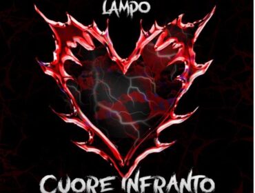 Lampo: dal 18 luglio in radio e in digitale il singolo d’esordio “Cuore infranto”