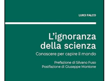 Uscire dal caos informativo: in libreria “L’ignoranza della scienza”, il nuovo saggio di Luigi Falco