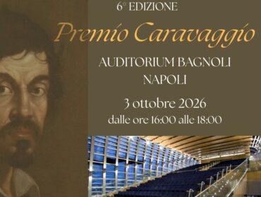Premio Caravaggio 2026: a Napoli la 6ª edizione tra arte, cultura e personalità del territorio